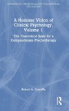 A Humane Vision of Clinical Psychology, Volume 1