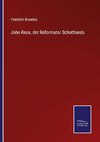 John Knox, der Reformator Schottlands