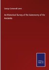 An Historical Survey of the Astronomy of the Ancients