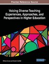 Voicing Diverse Teaching Experiences, Approaches, and Perspectives in Higher Education