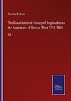 The Constitutional History of England since the Accession of George Third 1760-1860