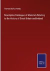 Descriptive Catalogue of Materials Relating to the History of Great Britain and Ireland