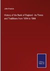 History of the Bank of England - its Times and Traditions from 1694 to 1844