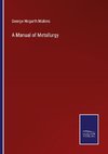 A Manual of Metallurgy