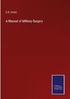 A Manual of Military Surgery