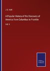 A Popular History of the Discovery of America from Columbus to Franklin