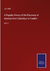 A Popular History of the Discovery of America from Columbus to Franklin