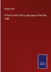 A Visit to India, China, and Japan in the Year 1853