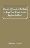 Historical Record of the Sixth, or Royal First Warwickshire Regiment of Foot