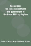 Regulations for the establishment and government of the Royal Military Asylum