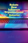 Robots How Influence Organizational