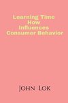 Learning Time How Influences Consumer Behavior