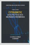 CYTOGENETIC DISCREPANCIES AND PEDANTIC PERFORMANCE