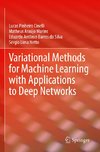 Variational Methods for Machine Learning with Applications to Deep Networks