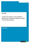 Soziale Netzwerke in Unternehmen. Bekanntheit, Kundenbeziehung und das Unternehmensimage