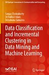 Data Classification and Incremental Clustering in Data Mining and Machine Learning