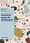 Gespräche gegen die Wirklichkeit