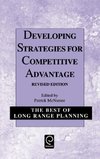 Developing Strategies for Competitive Advantage (Best of Long Range Planning - Second S.)