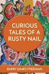 CURIOUS TALES OF A RUSTY NAIL