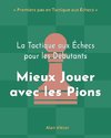 La Tactique aux Échecs pour les Débutants, Mieux Jouer avec les Pions