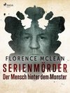 Serienmörder - der Mensch hinter dem Monster