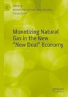 Monetizing Natural Gas in the New ¿New Deal¿ Economy