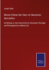 Meister Eckhart der Vater der Deutschen Speculation