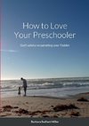 How to Love Your Preschooler