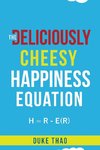 THE DELICIOUSLY CHEESY HAPPINESS EQUATION