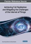 Achieving Full Realization and Mitigating the Challenges of the Internet of Things