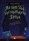 Die vom Tod verschmähte Katze