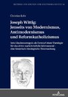 Joseph Wittig: Jenseits von Modernismus, Antimodernismus und Reformkatholizismus