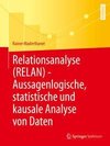 Relationsanalyse (RELAN) - Aussagenlogische, statistische und kausale Analyse von Daten