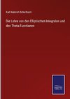 Die Lehre von den Elliptischen Integralen und den Theta-Functionen