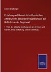 Erziehung und Unterricht im klassischen Alterthum mit besonderer Rücksicht auf die Bedürfnisse der Gegenwart