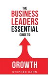 The Business Leaders Essential Guide to Growth