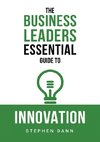 The Business Leaders Essential Guide to Innovation