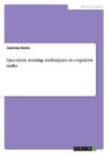 Spectrum sensing techniques in cognitive radio