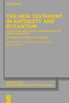 The New Testament in Antiquity and Byzantium