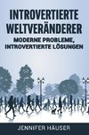 Introvertierte Weltveränderer: Moderne Probleme, introvertierte Lösungen