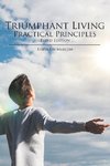 Triumphant Living Practical Principles