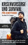 Krisenvorsorge und Survival für Einsteiger - Das Buch für Prepper: Wie Sie sich gezielt auf den Ernstfall vorbereiten und jede Krise überleben - inkl. Bushcraft Anleitung & Tipps