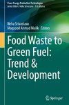 Food Waste to Green Fuel: Trend & Development