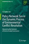 Policy Network Ties in the Dynamic Process of Environmental Conflict Resolution