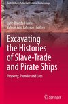 Excavating the Histories of Slave-Trade and Pirate Ships