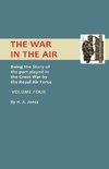 War in the Air.Being the Story of the Part Played in the Great War by the Royal Air Force. Volume Four.