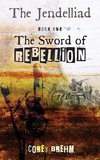 The Sword of Rebellion (The Jendelliad Book One)