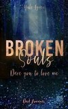 Broken Souls - Dare you to love me (Band 1)