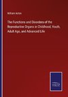 The Functions and Disorders of the Reproductive Organs in Childhood, Youth, Adult Age, and Advanced Life