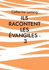 Ils racontent les Évangiles - 3